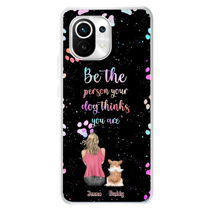 Personalized Dog Mom Phone Case - Up to 5 Dogs - Gift Idea For Dog Lovers - Be The Person Your Dog Thinks You Are - Case for Xiaomi/Huawei/Oppo