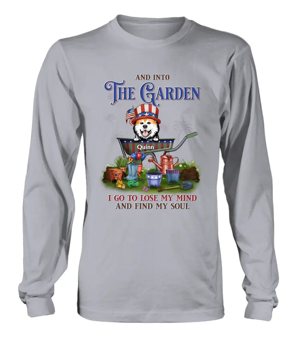 Personalized Pet Shirt/Hoodie - Up to 4 Dogs/Cats - Independence Day Gift Idea for Dog/Cat Owners - And Into The Garden I Go To Lose My Mind And Find My Soul