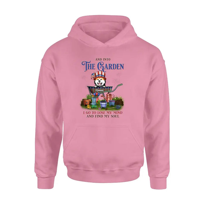Personalized Pet Shirt/Hoodie - Up to 4 Dogs/Cats - Independence Day Gift Idea for Dog/Cat Owners - And Into The Garden I Go To Lose My Mind And Find My Soul