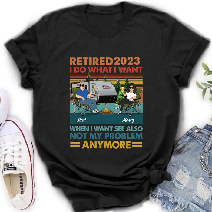 Personalized Couple Camping Shirt/Hoodie - Gift Idea For Camping Lovers/Couple - Retired 2023 I Do What I Want When I Want To See Also Not My Problem Anymore