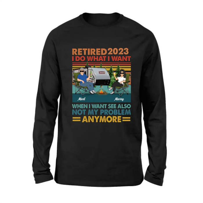 Personalized Couple Camping Shirt/Hoodie - Gift Idea For Camping Lovers/Couple - Retired 2023 I Do What I Want When I Want To See Also Not My Problem Anymore