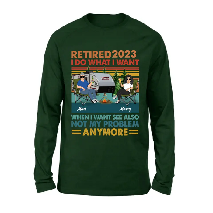 Personalized Couple Camping Shirt/Hoodie - Gift Idea For Camping Lovers/Couple - Retired 2023 I Do What I Want When I Want To See Also Not My Problem Anymore