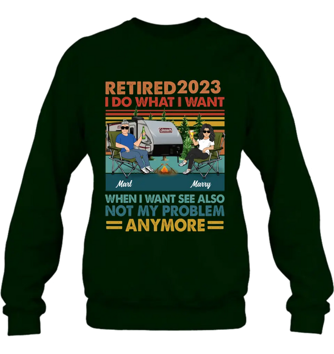 Personalized Couple Camping Shirt/Hoodie - Gift Idea For Camping Lovers/Couple - Retired 2023 I Do What I Want When I Want To See Also Not My Problem Anymore