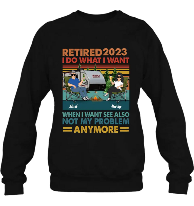 Personalized Couple Camping Shirt/Hoodie - Gift Idea For Camping Lovers/Couple - Retired 2023 I Do What I Want When I Want To See Also Not My Problem Anymore