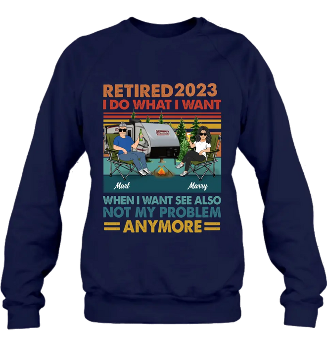 Personalized Couple Camping Shirt/Hoodie - Gift Idea For Camping Lovers/Couple - Retired 2023 I Do What I Want When I Want To See Also Not My Problem Anymore