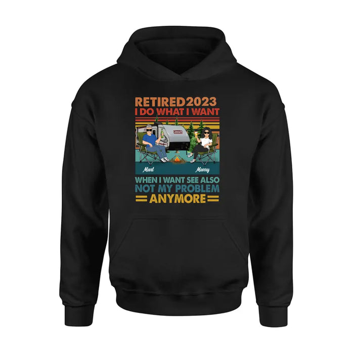 Personalized Couple Camping Shirt/Hoodie - Gift Idea For Camping Lovers/Couple - Retired 2023 I Do What I Want When I Want To See Also Not My Problem Anymore
