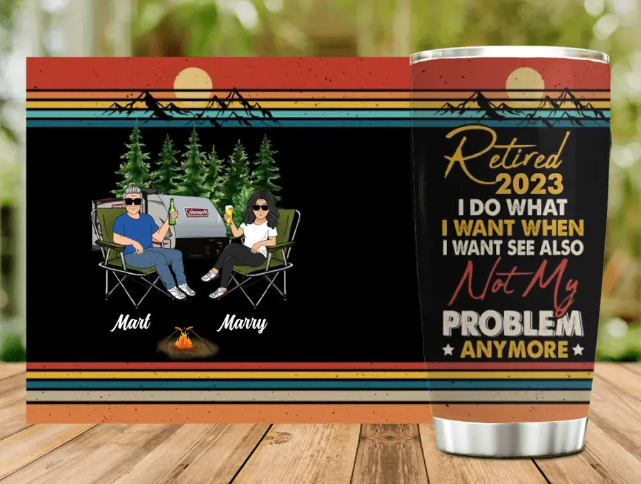 Personalized Couple Camping Tumbler - Gift Idea For Camping Lovers/Couple - Retired 2023 I Do What I Want When I Want To See Also Not My Problem Anymore
