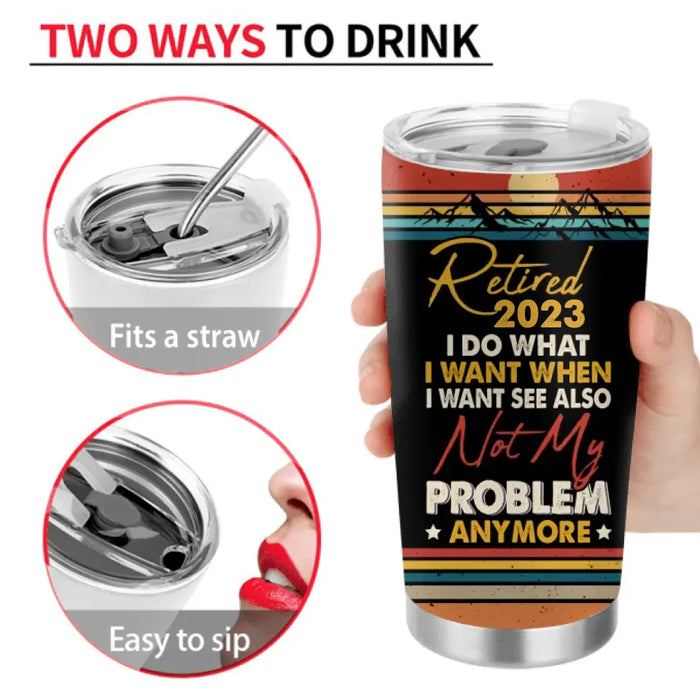 Personalized Couple Camping Tumbler - Gift Idea For Camping Lovers/Couple - Retired 2023 I Do What I Want When I Want To See Also Not My Problem Anymore