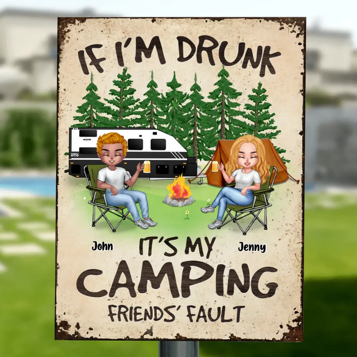 Personalized Camping Metal Sign - Up to 7 People - Gift Idea for Camping Lovers - If I'm Drunk It's My Camping Friends' Fault