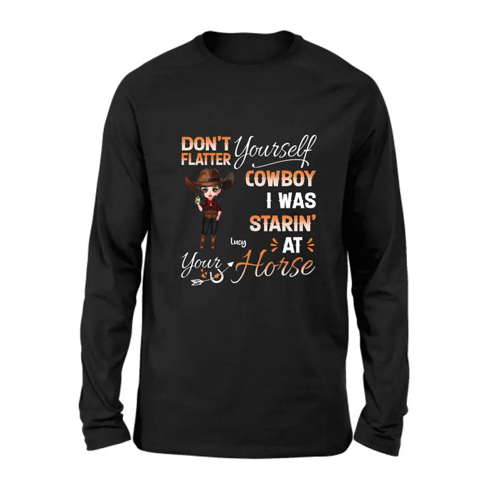 Personalized Horse Lover Shirt/Hoodie - Gift Idea for Horse Lovers - Don't Flatter Yourself CowBoy I Was Starin' At Your Horse