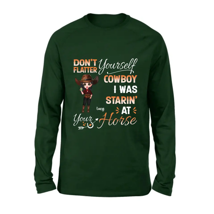 Personalized Horse Lover Shirt/Hoodie - Gift Idea for Horse Lovers - Don't Flatter Yourself CowBoy I Was Starin' At Your Horse