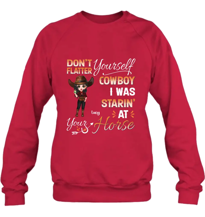 Personalized Horse Lover Shirt/Hoodie - Gift Idea for Horse Lovers - Don't Flatter Yourself CowBoy I Was Starin' At Your Horse