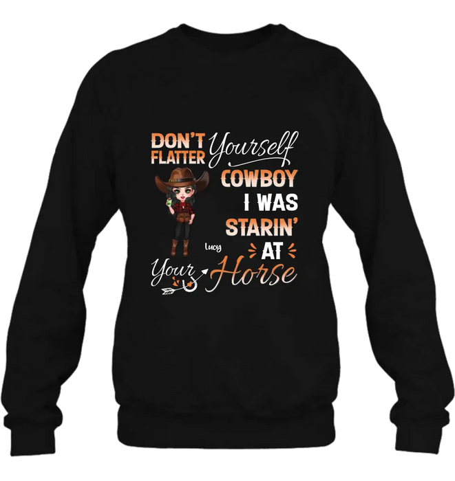 Personalized Horse Lover Shirt/Hoodie - Gift Idea for Horse Lovers - Don't Flatter Yourself CowBoy I Was Starin' At Your Horse