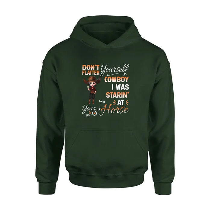 Personalized Horse Lover Shirt/Hoodie - Gift Idea for Horse Lovers - Don't Flatter Yourself CowBoy I Was Starin' At Your Horse