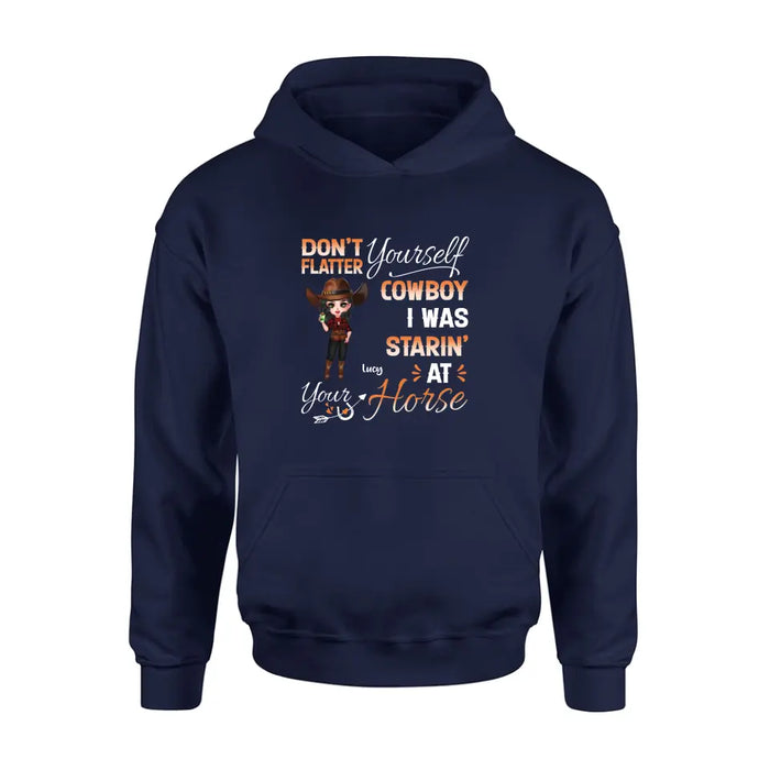Personalized Horse Lover Shirt/Hoodie - Gift Idea for Horse Lovers - Don't Flatter Yourself CowBoy I Was Starin' At Your Horse