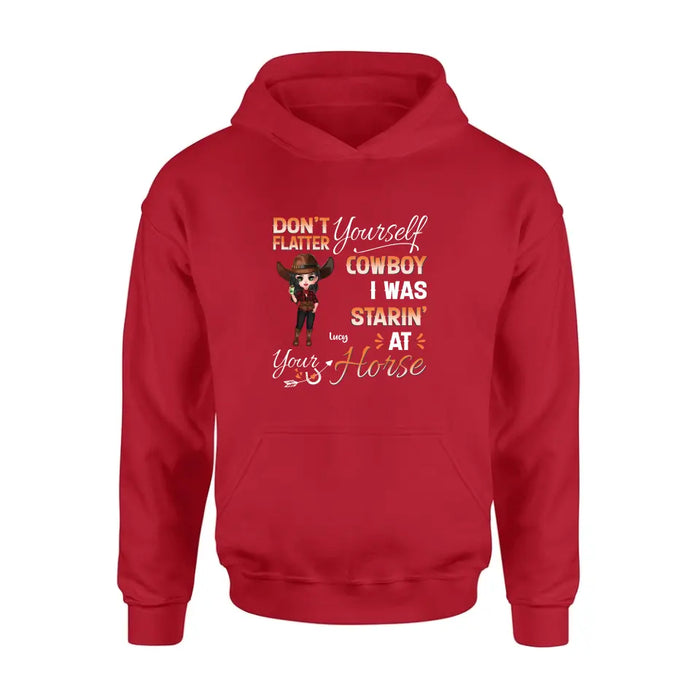 Personalized Horse Lover Shirt/Hoodie - Gift Idea for Horse Lovers - Don't Flatter Yourself CowBoy I Was Starin' At Your Horse