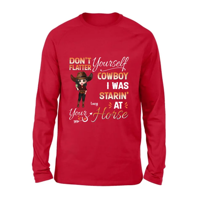 Personalized Horse Lover Shirt/Hoodie - Gift Idea for Horse Lovers - Don't Flatter Yourself CowBoy I Was Starin' At Your Horse