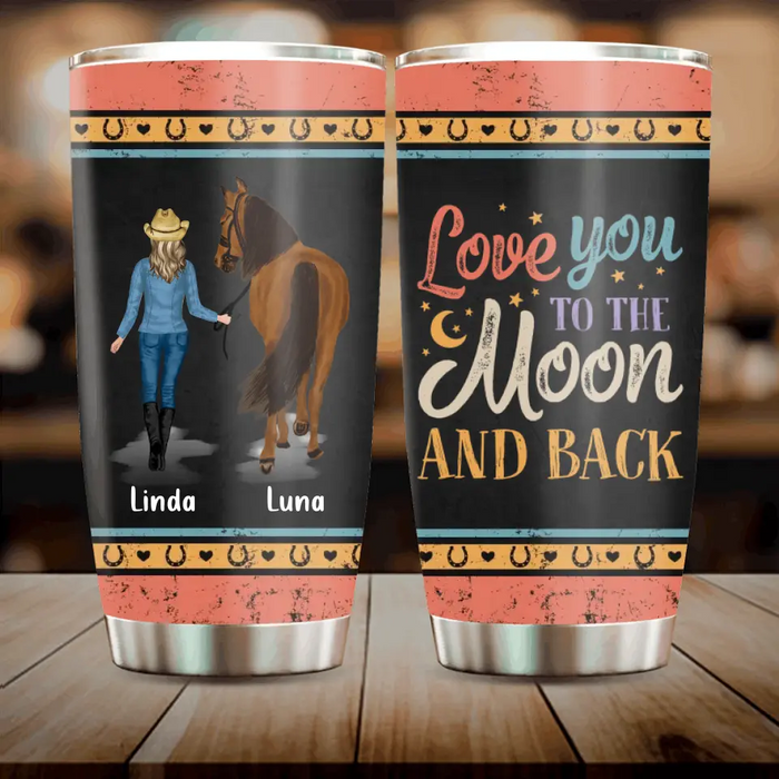Personalized Horse Girl Tumbler - Gift Idea For Horse Lovers/Girl - Up to 6 Horses - Love You To The Moon And Back