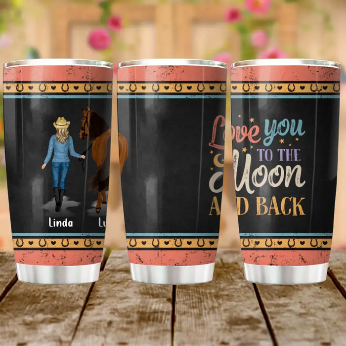 Personalized Horse Girl Tumbler - Gift Idea For Horse Lovers/Girl - Up to 6 Horses - Love You To The Moon And Back