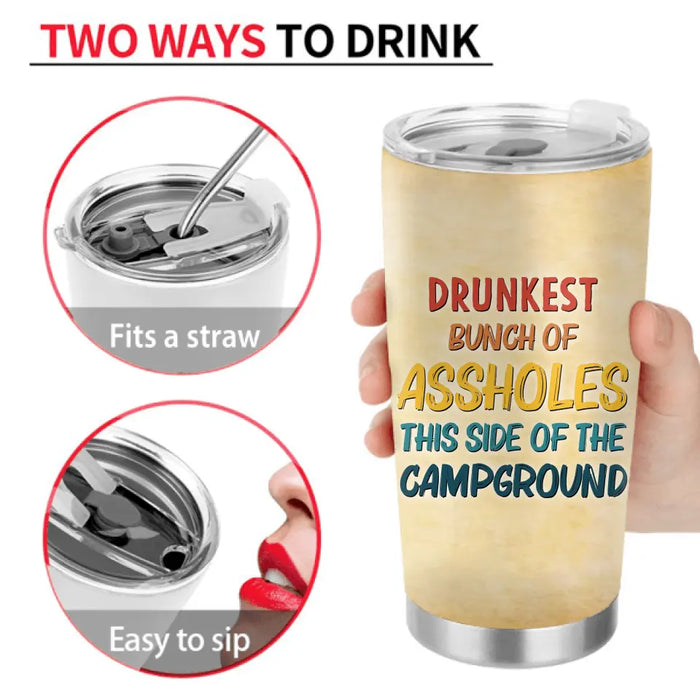 Personalized Camping Tumbler - Up to 6 People - Gifts Idea for Friends/Camping Lovers - Drunkest Bunch Of Assholes This Side Of The Campground