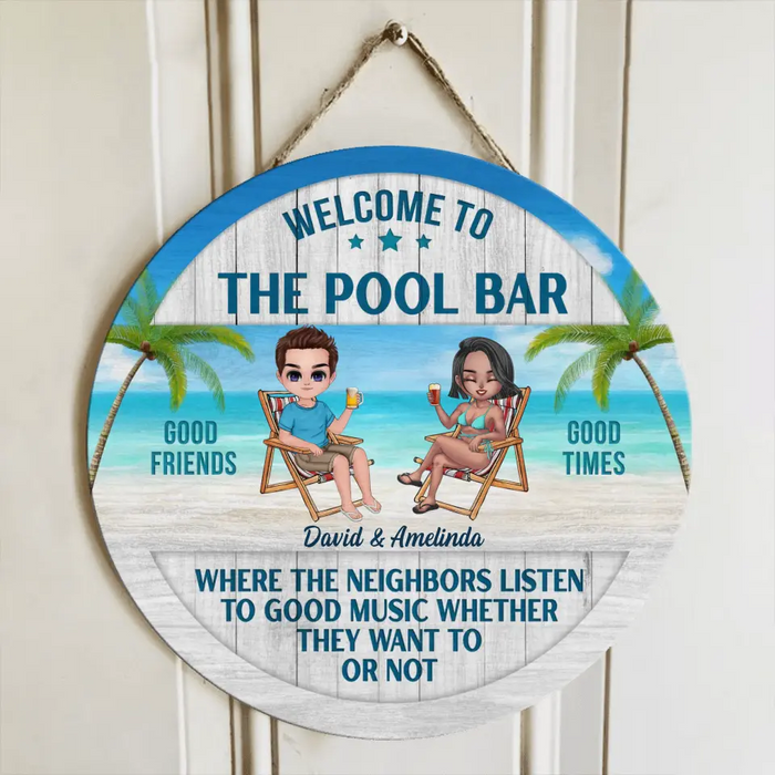 Personalized Beach Couple Circle Door Sign - Gift For Beach Lovers/Couple - Welcome To The Pool Bar Where The Neighbors Listen To Good Music Whether They Want To Or Not