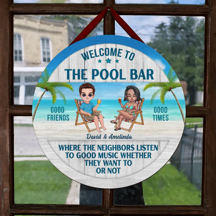 Personalized Beach Couple Circle Door Sign - Gift For Beach Lovers/Couple - Welcome To The Pool Bar Where The Neighbors Listen To Good Music Whether They Want To Or Not