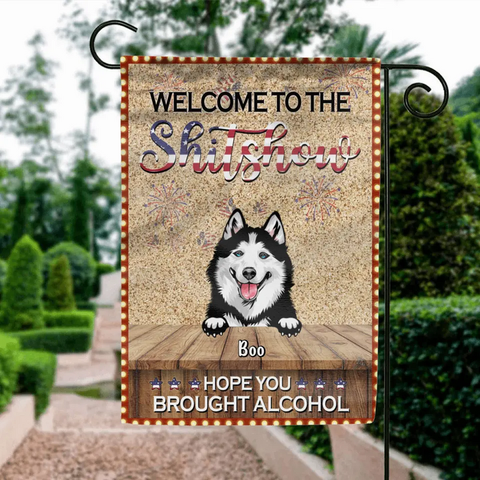 Personalized Dogs Flag Sign - Up to 5 Dogs - Gift Idea For Dog Lovers - Welcome To The Shitshow  Hope You Brought Alcohol