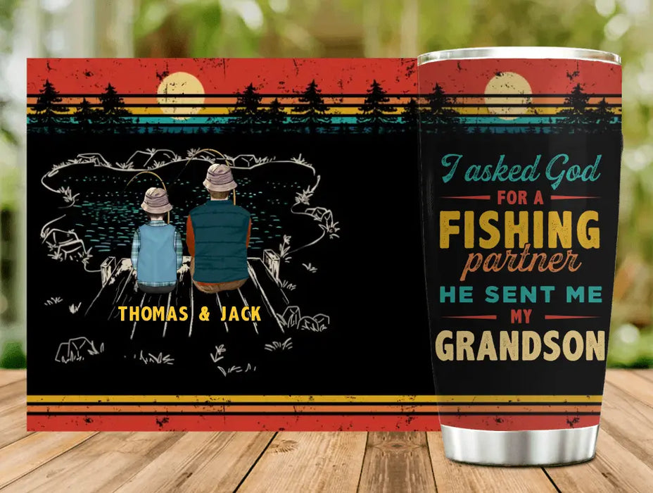 Personalized Fishing Tumbler - Gift Idea For Fishing Lovers - I Asked God For A Fishing Partner He Sent Me My Grandson