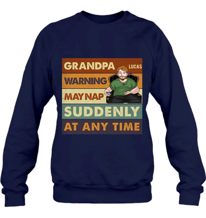 Personalized Funny Grandpa Shirt/Hoodie - Best Gift Idea For Grandpa - Grandpa Warning May Nap Suddenly At Any Time