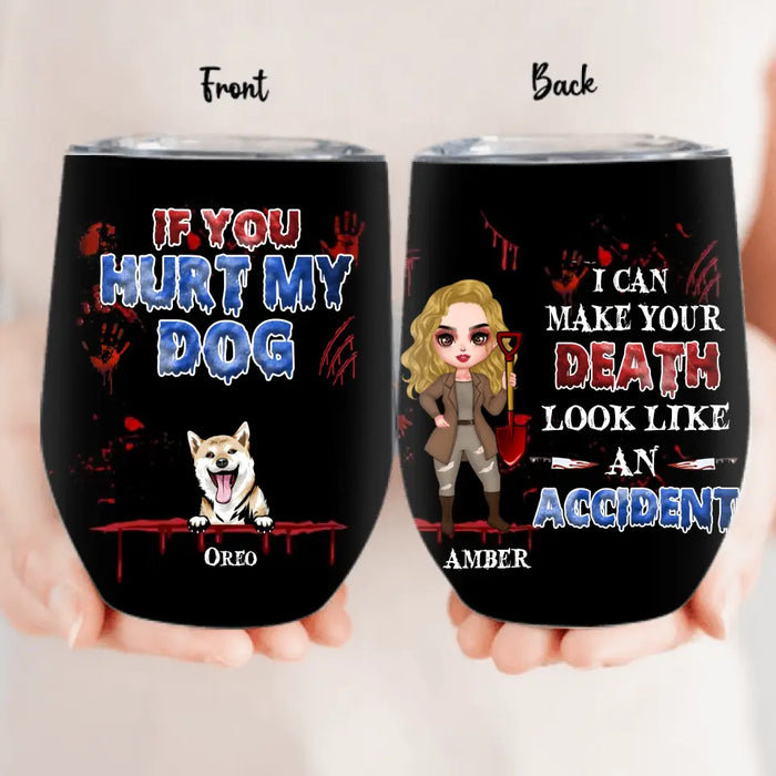 Personalized Halloween Wine Tumbler - Up to 5 Pets - Halloween Gift Idea for Dog/Cat Lovers - If You Hurt My Dog/Cat I Can Make Your Death Look Like An Accident