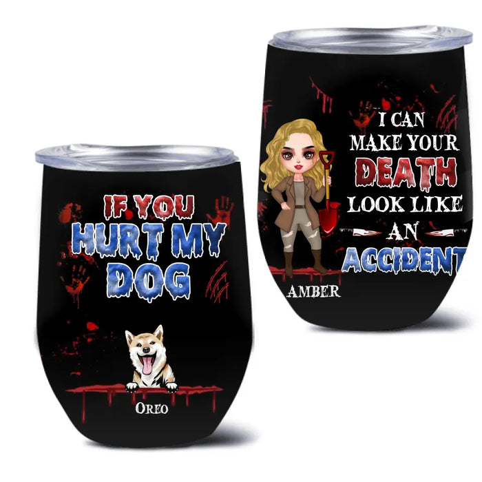 Personalized Halloween Wine Tumbler - Up to 5 Pets - Halloween Gift Idea for Dog/Cat Lovers - If You Hurt My Dog/Cat I Can Make Your Death Look Like An Accident