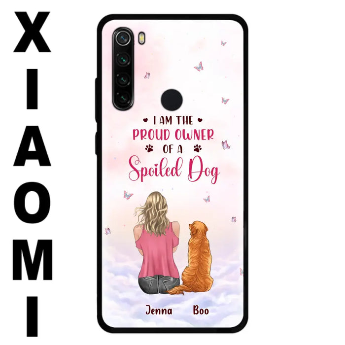 Personalized Dog Mom Phone Case - Up To 5 Dogs - Gift Idea For Dog Lovers - I Am The Proud Owner Of A Spoiled Dog - Case for Xiaomi/Huawei/Oppo