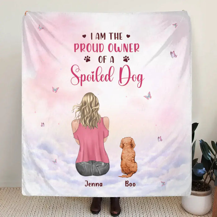 Personalized Dog Mom Pillow Cover/Quilt/Fleece Throw Blanket - Up to 5 Dogs - Gift Idea For Dog Lovers - I Am The Proud Owner Of A Spoiled Dog