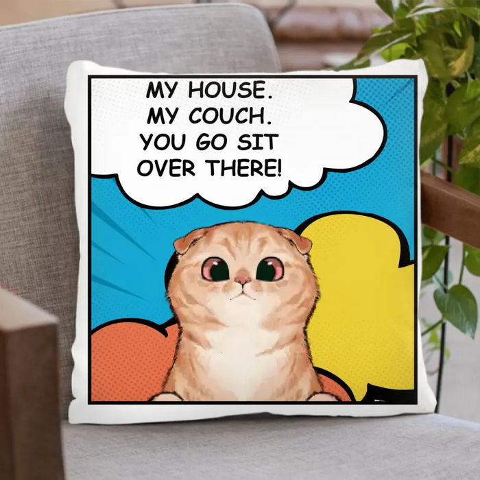 Personalized Pet Pillow Cover - Gift Idea For Dog/Cat Loves - Up to 6 Pets - Our House Our Couch You Go Sit Over There