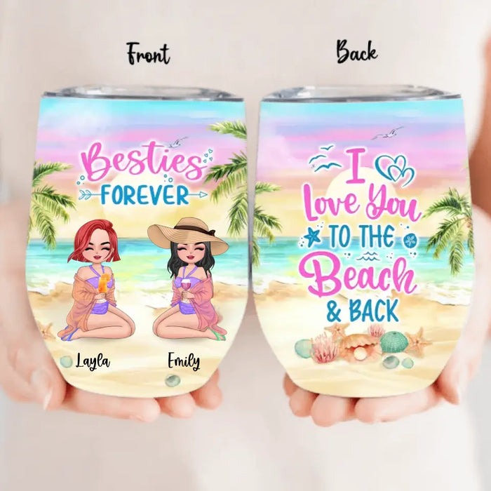 Personalized Besties Beach Wine Tumbler - Up to 4 People - Gift Idea For Besties/Friends/Beach Lovers - I Love You To The Beach & Back