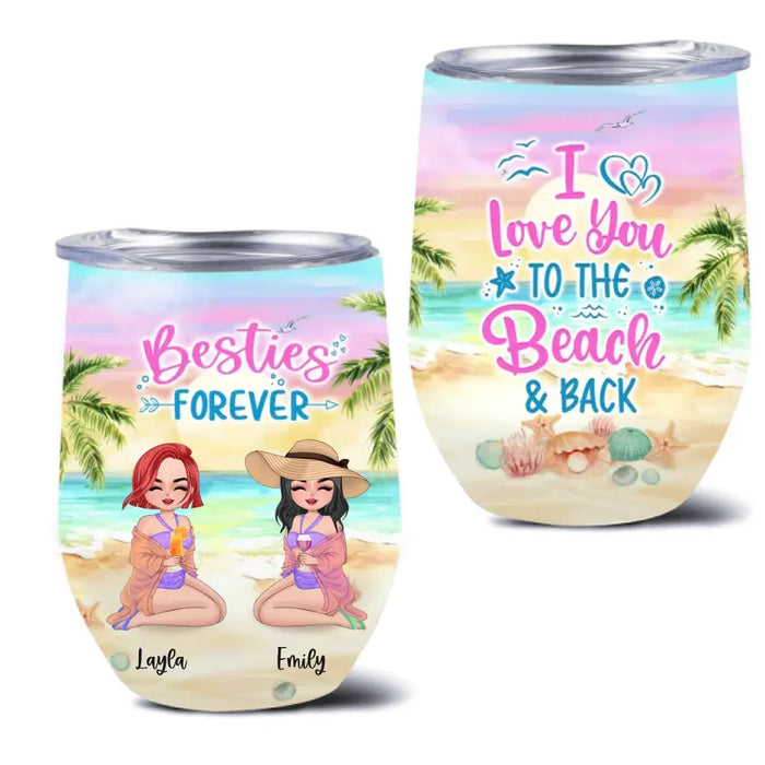 Personalized Besties Beach Wine Tumbler - Up to 4 People - Gift Idea For Besties/Friends/Beach Lovers - I Love You To The Beach & Back