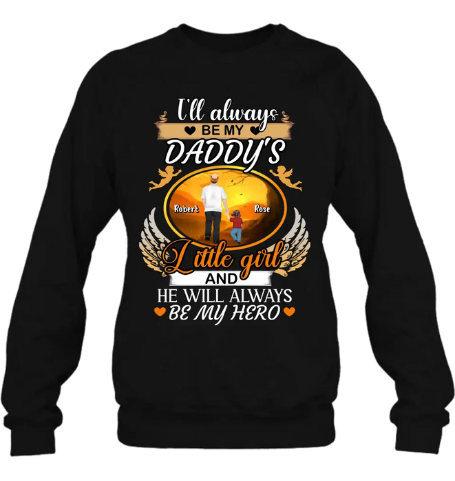 Personalized Memorial Dad Shirt/Hoodie - Memorial Gift Idea For Father - I'll Always Be My Daddy's Little Girl And He Will Always Be My Hero