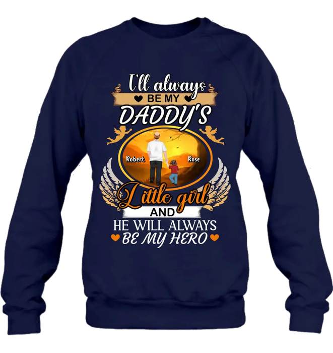 Personalized Memorial Dad Shirt/Hoodie - Memorial Gift Idea For Father - I'll Always Be My Daddy's Little Girl And He Will Always Be My Hero