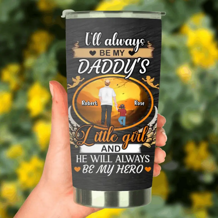 Personalized Memorial Dad Tumbler - Memorial Gift Idea For Father - I'll Always Be My Daddy's Little Girl And He Will Always Be My Hero