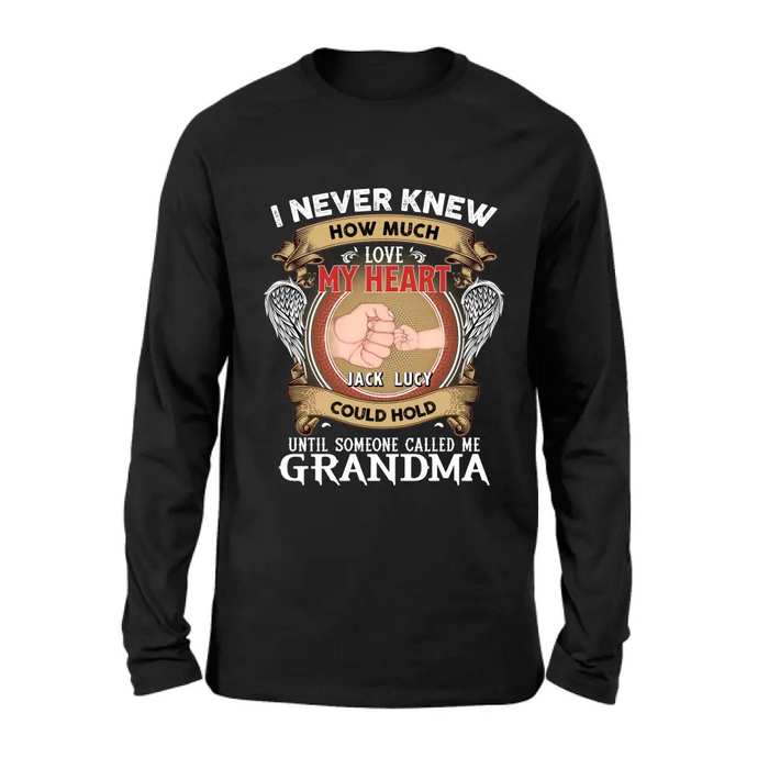 Personalized Grandma Shirt/Hoodie - Gift Idea for Grandma - Up to 4 Kids - I Never Knew How Much Love My Heart Could Hold Until Someone Called Me Grandma