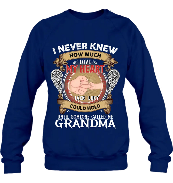 Personalized Grandma Shirt/Hoodie - Gift Idea for Grandma - Up to 4 Kids - I Never Knew How Much Love My Heart Could Hold Until Someone Called Me Grandma