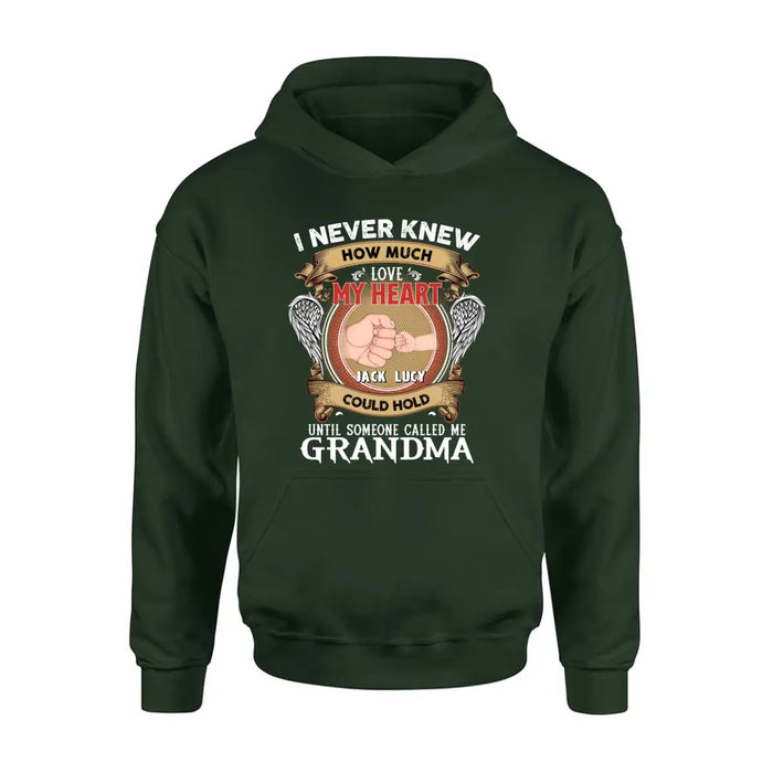 Personalized Grandma Shirt/Hoodie - Gift Idea for Grandma - Up to 4 Kids - I Never Knew How Much Love My Heart Could Hold Until Someone Called Me Grandma