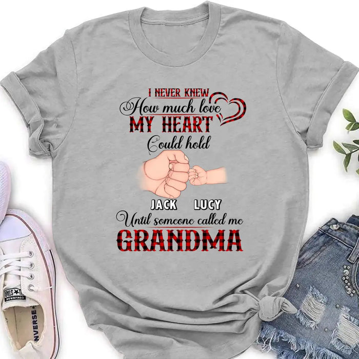 Personalized Grandma Shirt/Hoodie/Sweatshirt/Long sleeve - Gift Idea for Grandma - Up to 4 Kids - I Never Knew How Much Love My Heart Could Hold Until Someone Called Me Grandma