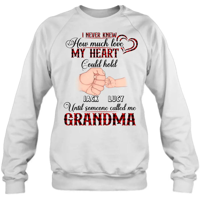 Personalized Grandma Shirt/Hoodie/Sweatshirt/Long sleeve - Gift Idea for Grandma - Up to 4 Kids - I Never Knew How Much Love My Heart Could Hold Until Someone Called Me Grandma