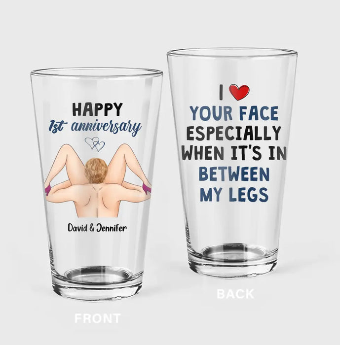 Personalized Valentine's Day Pint Glass - Anniversary Gift Idea For Him - I Love Your Face Especially When It's In Between My Legs