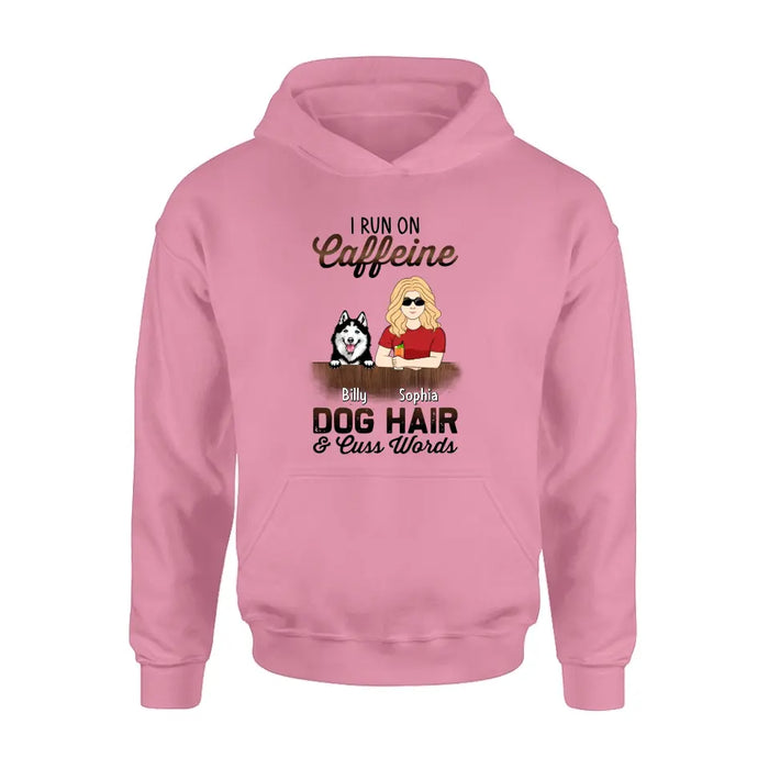 Personalized Pet Mom Shirt/Hoodie - Up to 4 Dogs/Cats/Horses - Gift Idea For Pet Lovers - I Run On Caffeine Dog Hair & Cuss Words