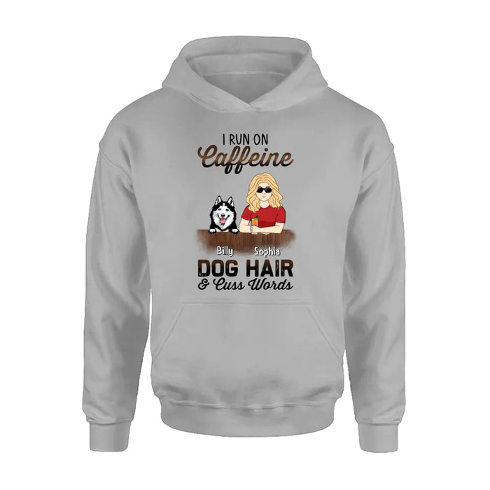Personalized Pet Mom Shirt/Hoodie - Up to 4 Dogs/Cats/Horses - Gift Idea For Pet Lovers - I Run On Caffeine Dog Hair & Cuss Words