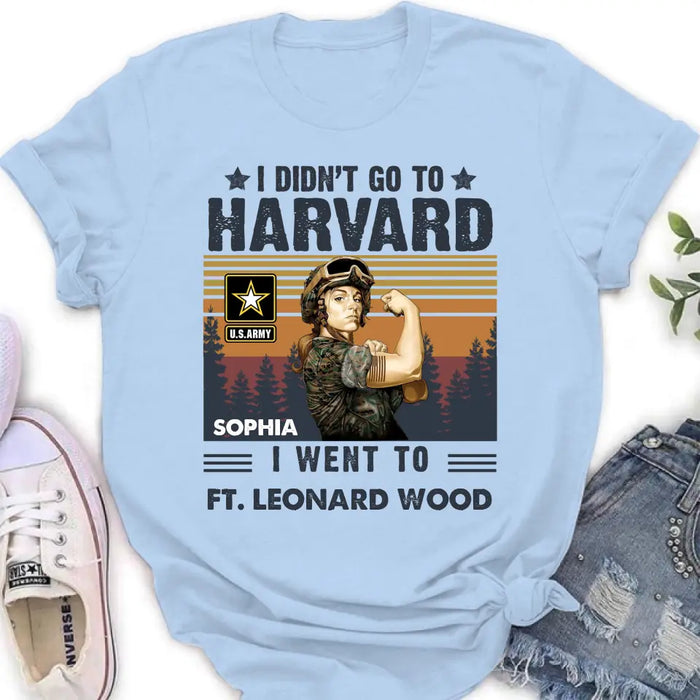 Personalized Female Veteran Shirt/Hoodie - Gift Idea for Veteran/Mom/Grandma - I Didn't Go To Harvard