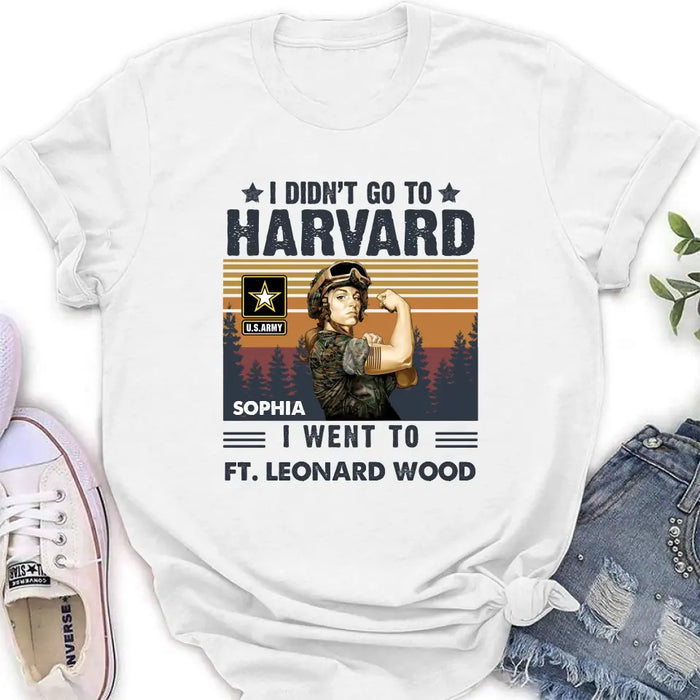 Personalized Female Veteran Shirt/Hoodie - Gift Idea for Veteran/Mom/Grandma - I Didn't Go To Harvard