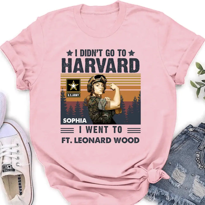 Personalized Female Veteran Shirt/Hoodie - Gift Idea for Veteran/Mom/Grandma - I Didn't Go To Harvard